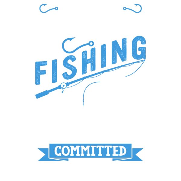 Im not addicted to fishing, we are in a very committed relationship Thumbnail